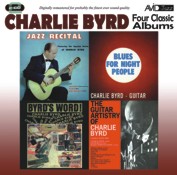 Charlie Byrd: Four Classic Albums (Jazz Recital / Blues For Night People / Byrd’s Word / The Guitar Artistry Of Charlie Byrd) (2CD)