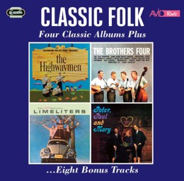 Various Artists: Classic Folk - Four Classic Albums Plus (The Highwaymen / The Brothers Four / The Slightly Fabulous Limeliters / Peter, Paul & Mary) (2CD)