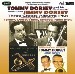 Tommy Dorsey / Jimmy Dorsey: Three Classic Albums Plus (The Fabulous Dorseys in Hi-Fi Vol 1 / The Fabulous Dorseys in Hi-Fi Vol 2 / Sentimental And Swinging) (2CD)