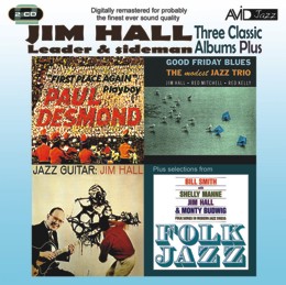 Jim Hall: Three Classic Albums Plus (Jazz Guitar / Good Friday Blues / Paul Desmond - First Place Again)