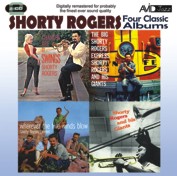 Shorty Rogers: Four Classic Albums (The Big Shorty Rogers Express / Shorty Rogers And His Giants / Wherever The Five Winds Blow / Chances Are It Swings) (2CD)
