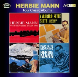 Herbie Mann: Four Classic Albums (Herbie Mann With The Wessel Ilcken Trio / Sultry Serenade / Yardbird Suite / Mann In The Morning) (2CD)