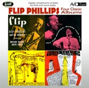 Flip Phillips: Four Classic Albums (Flip / The Flip Phillips - Buddy Rich Trio / Flip Wails / Swinging With Flip) (2CD)	