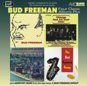 Bud Freeman: Four Classic Albums Plus (Bud Freeman / Chicago And All That Jazz / Chicago- Austin High School Jazz In Hi-Fi / The Bud Freeman Group) (2CD) 