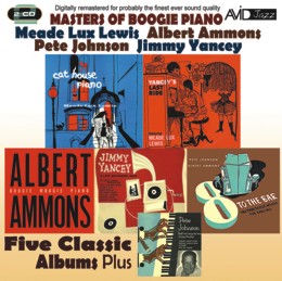 Meade Lux Lewis / Albert Ammons / Pete Johnson / Jimmy Yancey: Masters Of Boogie Piano - Five Classic Albums Plus (Yancey’s Last Ride / Cat House Piano / Boogie Woogie Piano / 8 To The Bar / A Lost Recording Date) (2CD) 
