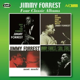 Jimmy Forrest: Four Classic Albums (Out Of The Forrest / Sit Down And Relax With Jimmy Forrest / Most Much / Soul Street) (2CD)