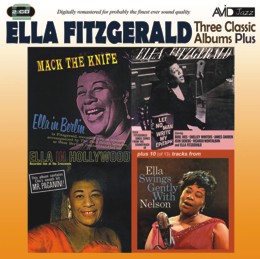 Ella Fitzgerald: Three Classic Albums Plus (Mack The Knife / Let No Man Write My Epitaph / Ella In Hollywood) (2CD) 