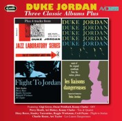 Duke Jordan: Three Classic Albums Plus (Trio & Quartet / Flight To Jordan / Les Liaisons Dangereuses) (2CD)