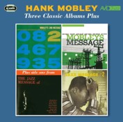 Hank Mobley: Three Classic Albums Plus (Mobley’s Message / 2nd Message / Jazz Message No. 2) (2CD) 