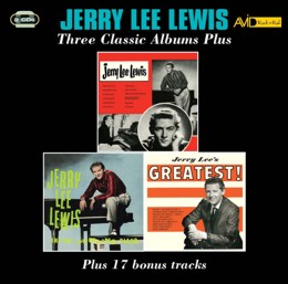 Jerry Lee Lewis: Three Classic Albums Plus (Jerry Lee Lewis / Jerry Lee Lewis And His Pumping Piano / Jerry Lee’s Greatest) (2CD)
