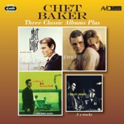 Chet Baker: Three Classic Albums Plus (In New York / Chet / Chet Is Back) (2CD)