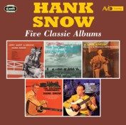 Hank Snow: Five Classic Albums (Just Keep A-Movin’ / Country Classics / Country & Western Jamboree / The Southern Cannonball / Sings Jimmie Rodgers Songs) (2CD) 