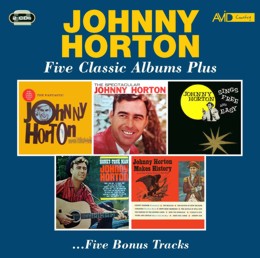 Johnny Horton: Five Classic Albums Plus (The Fantastic Johnny Horton / The Spectacular Johnny Horton / Johnny Horton Sings Free And Easy / Honky Tonk Man / Johnny Horton Makes History) (2CD)