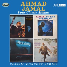 Ahmad Jamal: Classic Concert Series: Four Classic Albums (At The Pershing Vol 1 - But Not For Me / Jamal At The Pershing Vol 2 / Ahmad Jamals Alhambra / All Of You - Live At Alhambra) (2CD)