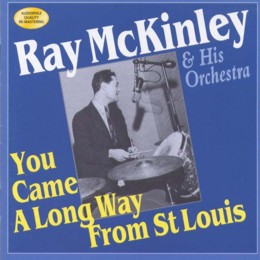 Ray McKinley & His Orchestra: You Came A Long Way From St. Louis (CD)