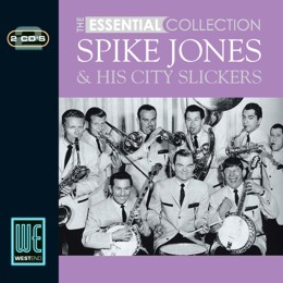 Spike Jones & His City Slickers: The Essential Collection (2CD)