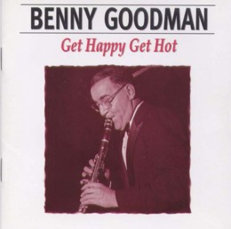Benny Goodman: Get Happy Get Hot (CD)